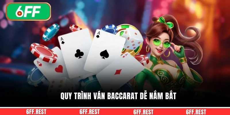 Quy trình ván Baccarat dễ nắm bắt